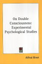 yÁzOn Double Consciousness: Experimental Psychological Studies y[p[obN / Alfred Binet / Kessinger Pub