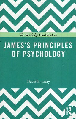 yÁzThe Routledge Guidebook to Jamesfs Principles of Psychology (The Routledge Guides to the Great Books) y[p[obN / David Leary / Routledge