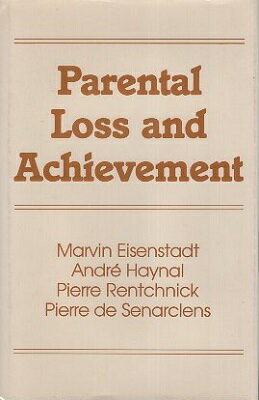 šParental Loss and Achievement / Marvin Eisenstadt / Andre Haynal / Pierre Rentchnick / Pie De Denarclens / Intl Universities Pr Inc