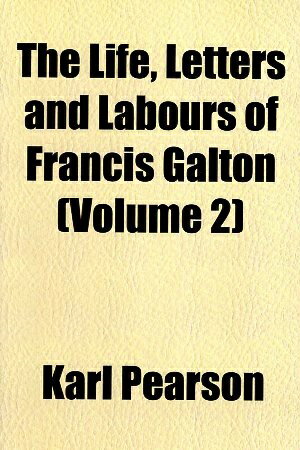 šThe Life Letters and Labours of Francis Galton (Volume 2) ڡѡХå / Karl Pearson / General Books
