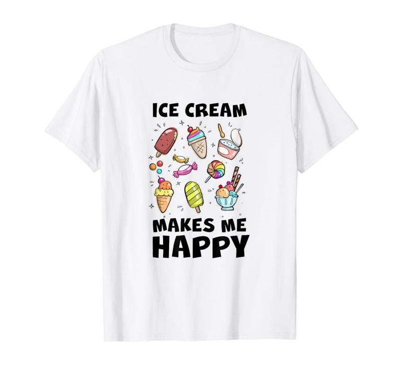 Ice Cream Makes Me Happy かわいいアイスクリームは私を幸せにするアイスポップアイスクリームの日 Tシャツ