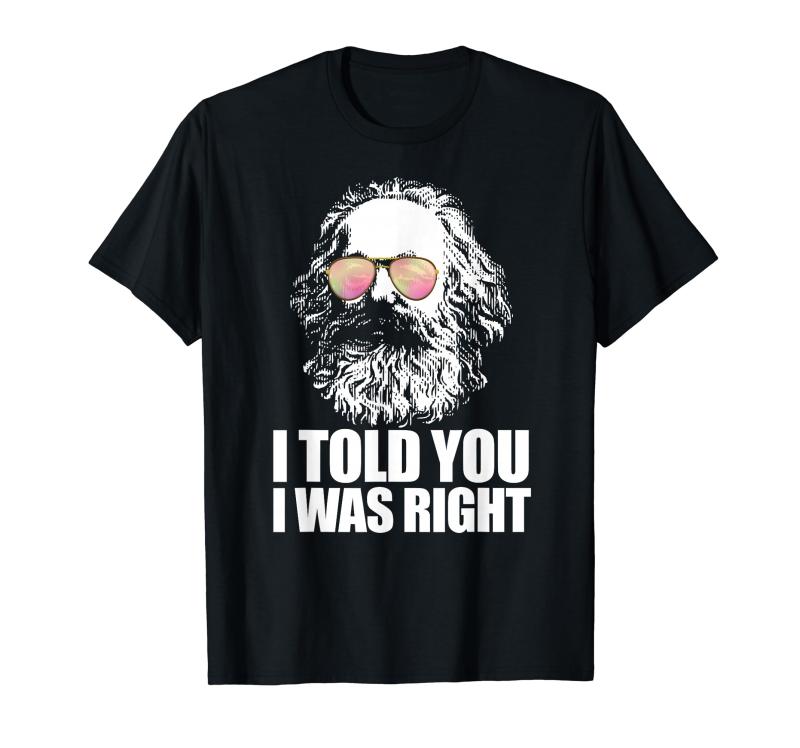 I TOLD YOU I WAS RIGHT Karl Marx カール・マルクス 共産主義 Meme Tシャツ