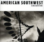 【3980円以上送料無料】AMERICAN　SOUTHWEST　石原正道写真集／石原正道／著