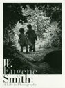 【3980円以上送料無料】ユージン・スミス写真集/W.ユージン・スミス/著 レベッカ A.センフ/執筆 青柳正規/執筆 アイリーン・美緒子・スミス/執筆 ケヴィ...