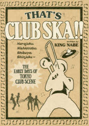 【3980円以上送料無料】THAT’S　CLUB　SKA！！　原宿・西麻布・渋谷・新宿～東京クラブ・シーン黎明期／KING　NABE／著