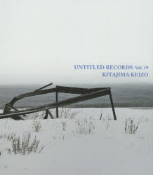 【3980円以上送料無料】UNTITLED　RECORDS　Vol．19／KITAJIMAKEIZO／〔撮影〕