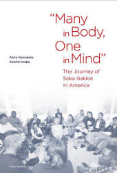 Many　in　Body，One　in　Mind　The　Journey　of　Soka　Gakkai　in　America／Akira　Kawabata／〔著〕　Keishin　Inaba／〔著〕