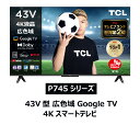 TCL 43V^ 4K`[i[Ή ter Google TV X}[ger 43P745