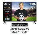 TCL 40V型 フルハイビジョンテレビ Google TV スマートテレビ 40S5400