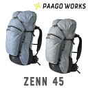 【5のつく日限定ポイント5倍】PAAGO WORKS パーゴワークス ZENN 45 ゼン 45 バックパック リュックサック 登山 ハイキング ファストパッキ...