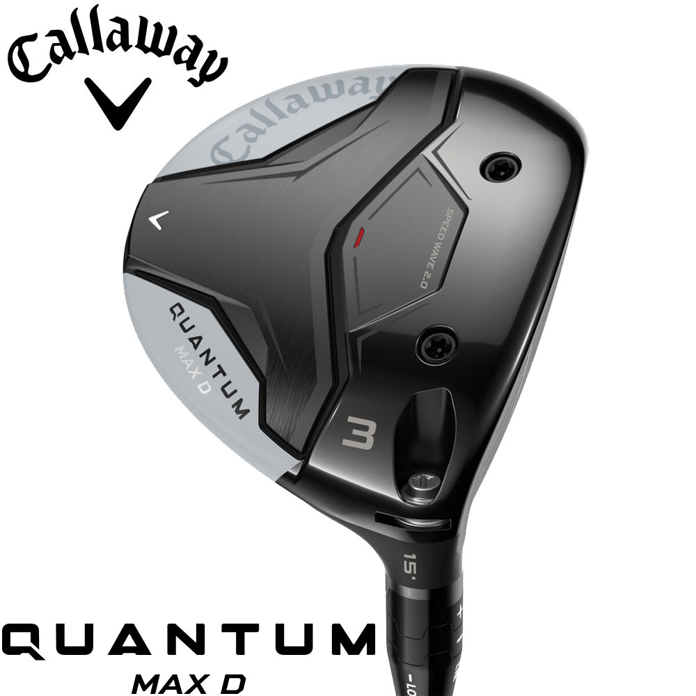 【2/6発売予定】Callaway Quantum Max D Fairwaywood キャロウェイ クァンタム マックスD フェアウェイウッド