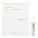 香水 MAISON FRANCIS KURKDJIAN ア ラ ローズ (チューブサンプル) EDP・SP 2ml 【フレグランス ギフト プレゼント 誕生日 レディース・女性用】【A LA ROSE EAU DE PARFUM SPRAY】