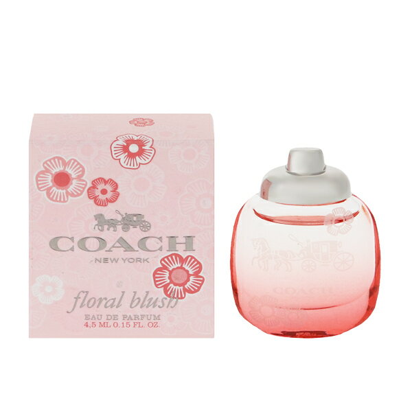 ラッシュ ギフト 香水 COACH コーチ フローラル ブラッシュ ミニ香水 EDP・BT 4.5ml 【あす楽】【フレグランス ギフト プレゼント 誕生日 レディース・女性用】【COACH FLORAL BLUSH EAU DE PARFUM】