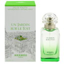 香水 HERMES 屋根の上の庭 EDT・SP 50ml 【送料込み】【フレグランス ギフト プレゼント 誕生日 ユニセックス・男女共用】【屋根の上の庭 UN JARDIN SUR LE TOIT EAU DE TOILETTE SPRAY】