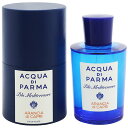 アクア デ パルマ 香水 ACQUA DI PARMA ブルーメディテラネオ アランチャ ディ カプリ EDT・SP 150ml 