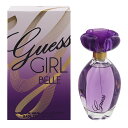 香水 GUESS ゲス ガール ベル EDT・SP 100ml 【送料込み(沖縄・離島を除く)】【フレグランス ギフト プレゼント 誕生日 レディース・女性用】【ゲス ガール GUESS GIRL BELLE EAU DE TOILETTE SPRAY】