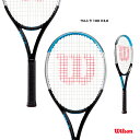 【2月20日0時〜：24時間ポイント10倍】【予約】ウイルソン Wilson テニスラケット ウルトラ 100 V3.0 ULTRA 100 V3.0 WR033611