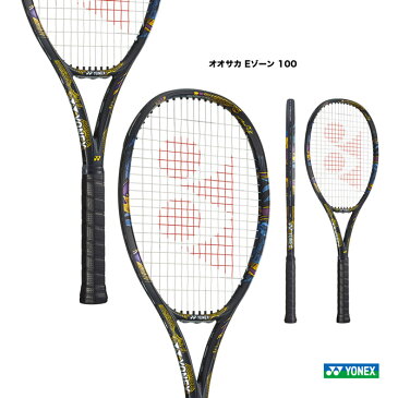 【予約】ヨネックス YONEX テニスラケット オオサカ Eゾーン 100 OSAKA EZONE 100 07EN100（832）