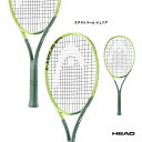 ヘッド HEAD テニスラケット ジュニア エクストリーム ジュニア Extreme Jr. 235352