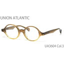 UA3604 3 45サイズ UNION ATLANTIC ユニオンアトランティック メガネ 日本製 丸メガネ メンズ レディース