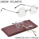 ユニオンアトランティック UNION ATLANTIC メガネ UA3612A 11 45サイズ 日本製 アジアンフィット 丸メガネ UNIONATLANTIC メンズ レディース