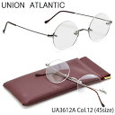 ユニオンアトランティック UNION ATLANTIC メガネ UA3612A 12 45サイズ 日本製 アジアンフィット 丸メガネ UNIONATLANTIC メンズ レディース