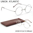 ユニオンアトランティック UNION ATLANTIC メガネ UA3614 12 48サイズ 日本製 丸メガネ AMIPARIS UNIONATLANTIC メンズ レディース