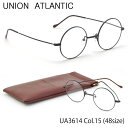 ユニオンアトランティック UNION ATLANTIC メガネ UA3614 15 48サイズ 日本製 丸メガネ AMIPARIS UNIONATLANTIC メンズ レディース