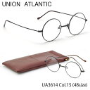 ユニオンアトランティック UNION ATLANTIC メガネ UA3614 15 48サイズ 日本製 丸メガネ AMIPARIS UNIONATLANTIC ...