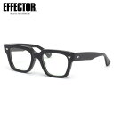 エフェクター FORTE BK 51 メガネ 伊達メガネレンズ付 EFFECTOR フォルテ made in Japan 日本製 鯖江 メンズ レディース