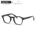 エフェクター TALENT BK 48 メガネ 伊達メガネレンズ付 EFFECTOR × The NERDYS コラボレーション made in Japan 日...