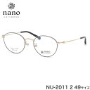 ナノ・ユニバース nano UNIVERSE メガネ NU-2011 2 49サイズ 軽い おしゃれ ナノ・ユニバースnanoUNIVERSE メンズ レディー...