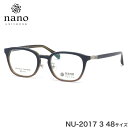 ナノ・ユニバース nano UNIVERSE メガネ NU-2017 3 48サイズ 軽い おしゃれ ナノ・ユニバースnanoUNIVERSE メンズ レディー...