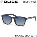 ポリス（police） ポリス POLICE サングラス SPLA69J 20LP 53サイズ LOUD 2020 偏光サングラス Polarised ポラライズド アジアフィッティング 軽い メンズ レディース