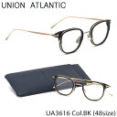 ユニオンアトランティック UNION ATLANTIC メガネ UA3616 BK 48サイズ AMIPARIS ウェリントン 日本製 鯖江 Made in Japan ユニオンアトランティックUNIONATLANTIC メンズ レディース