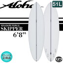 【2023年NEWモデル☆特別価格】ALOHAサーフボード SKIPPER 6'8