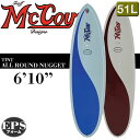 【最新作！特別価格】MCCOYサーフボード ALL ROUND NUGGET 6'10