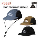 キャップ/春夏/メッシュキャップ・CAP/POLER/ポ－ラ－/COYOTE・BLACK・GREY/メンズ・レディース/2WAY DRAWCORD SURF CAP