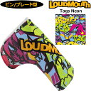 ラウドマウス パターカバー ピン/ブレード タイプ ヘッドカバー Tags Neon タグスネオン LM-HC0010/PN 762995(317) 2SS2 Loudmouth PT用 ゴルフ用品 派手 な