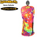 ラウドマウス フェアウェイウッド用 ヘッドカバー Neon Nebula ネオンネビュラ LM-HC0014/FW 763992(367) 3SS2 Loudmouth FW用 ゴルフ用品 派手 な MAY2