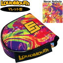 ラウドマウス パターカバー マレット型 ヘッドカバー パター用 Neon Nebula ネオンネビュラ LM-HC0014/MT 763989(367) 日本規...