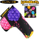 ラウドマウス パターカバー ピン型/ブレード型 ヘッドカバー Electric Pineapples エレクトリックパイナップルズ LM-HC0008/PN 7...