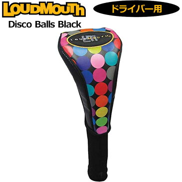 ラウドマウス ドライバー用 ヘッドカバー Disco Balls Black ディスコボールズ ブラック 460cc対応 34006【新品】 Loudmouth メンズ レディース 派手 派手な 柄 目立つ 個性的