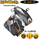 【日本規格】ラウドマウス ボールポーチ ゴルフボール3球付き Toucans Gray トゥーカンズグレー LM-BC0002 771976(296) 【レター...