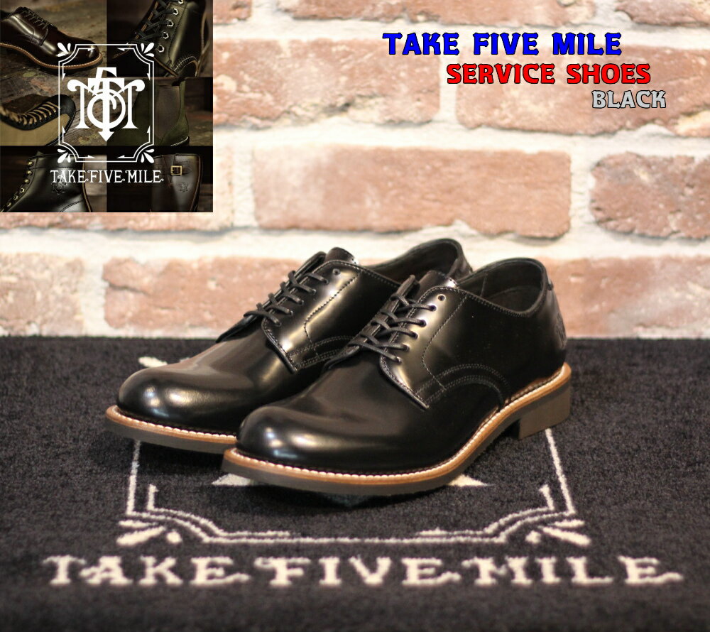 TAKE FIVE MILE SERVICE SHOES BLACK テイクファイブマイル ブーツ オックスフォードシューズ ワークブーツ レザーシューズ グッドイヤーウェルト ビンテージ クラッシック