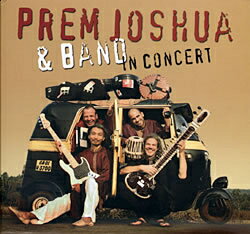 Prem Joshua and Band in Concert / エスニック系バンド 旅系バンド 民族音楽 joshua Music Today アンビエント アジアンマッシヴ ラウンジ チルアウト トランス ゴア レイブ スオミ