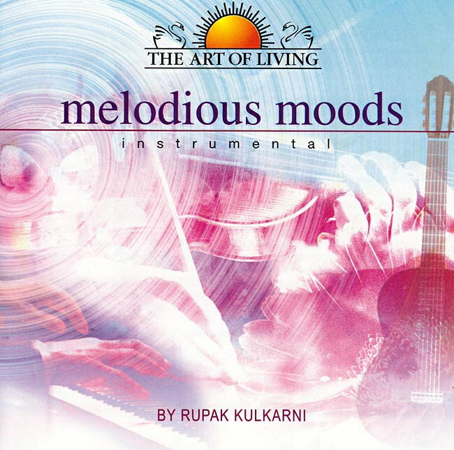 The Art of Living Melodious Moods by Rupak kulkarni / Sri Ravi Shankar YOGAとヒーリング ヨガ CD 音楽 インド音楽 民族音楽