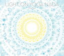 Light on Yoga Nada Oneness CD / YOGA VAIKUNTHAS c \ TgD[ { ߗY Niceness music(iCXlX~[WbN) {lA[eBXg Chy y