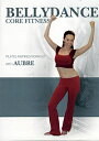 Bellydance Core Fitness Pilates Inspired workout with Aubre / ベリーダンス DVD レッスン パフ...