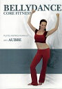 Bellydance Core Fitness Pilates Inspired workout with Aubre / x[_X DVD bX ptH[}X y GWvV ArA  GWvg x[_X̃bXDVD Dance